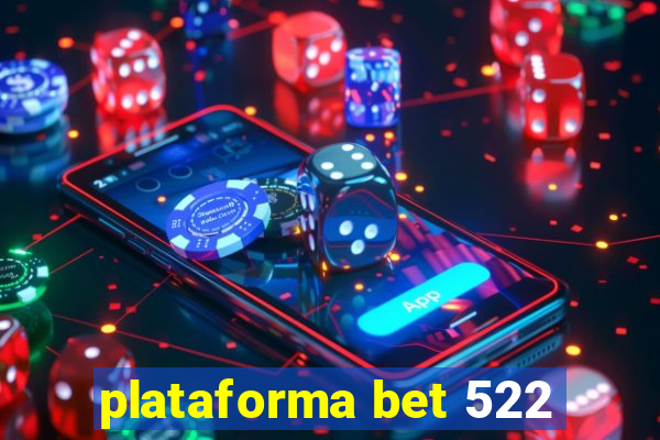 plataforma bet 522